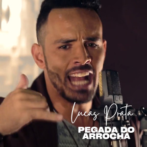 收聽Lucas Prata的Pegada do Arrocha歌詞歌曲