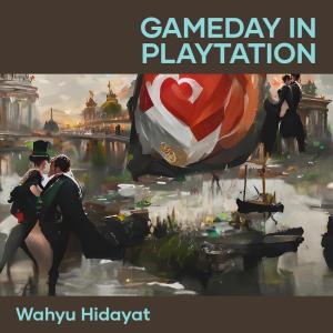 ดาวน์โหลดและฟังเพลง Gameday in Playtation พร้อมเนื้อเพลงจาก Wahyu Hidayat
