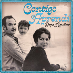 อัลบัม Contigo Aprendí ศิลปิน Pepe Aguilar