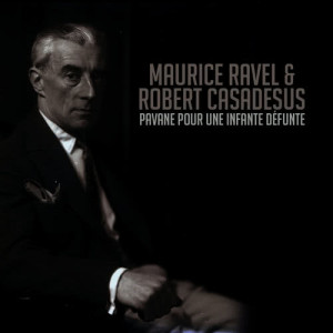 收聽Robert Casadesus的Pavane pour une infante défunte歌詞歌曲