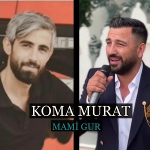 Listen to Mami Gur song with lyrics from Koma Murat
