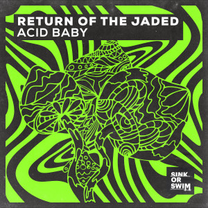 ดาวน์โหลดและฟังเพลง Acid Baby พร้อมเนื้อเพลงจาก Return Of The Jaded