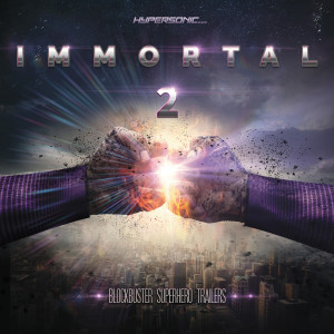 Album Immortal 2 : Blockbuster Superhero Trailers from Hypersonic Music