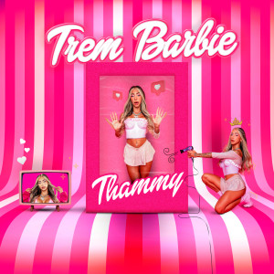 Thammy的專輯Trem Barbie (Explicit)