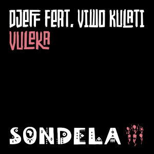 Dengarkan lagu Vuleka nyanyian Dj Djeff dengan lirik