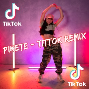收聽Dj TikToker Viral的Pikete (TitTok Remix)歌詞歌曲
