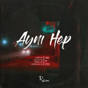 Listen to Aynı Hep song with lyrics from Rau