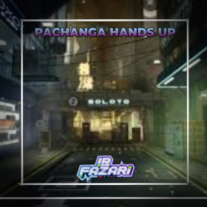 收听IB FAZARI的PACHANGA HANDS UP歌词歌曲