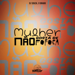 ดาวน์โหลดและฟังเพลง Mulher Não Gosta de Fofoca พร้อมเนื้อเพลงจาก Maresia Records