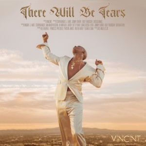 VINCINT的專輯There Will Be Tears (Explicit)