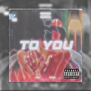 To You (feat. Mi5ta) (Explicit)