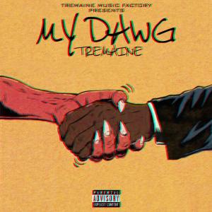 tREmaINe的專輯My Dawg (Explicit)