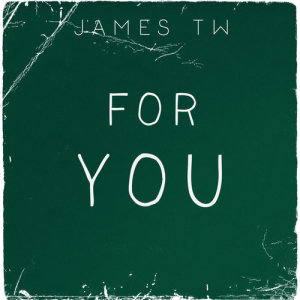 ดาวน์โหลดและฟังเพลง For You พร้อมเนื้อเพลงจาก James TW