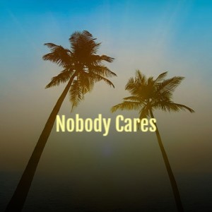 Album Nobody Cares oleh Various Artists