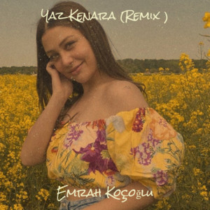 Album Yaz Kenara (Gecenin Bir Körü Beni Ariyor Remix) from Emrah Koçoğlu
