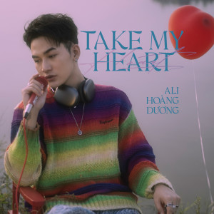收聽Ali Hoang Duong的Take My Heart歌詞歌曲