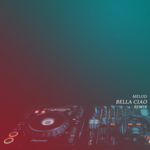 Listen to Bella Ciao Melod (Remix) song with lyrics from Nanda Lia