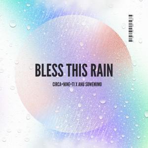 收聽Circanineti的Bless This Rain (feat. Anu Sowemimo)歌詞歌曲