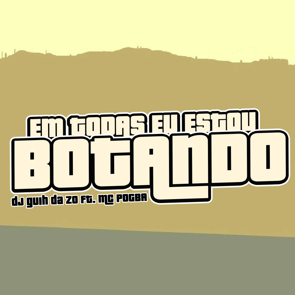 Em Todas Eu Estou Botando (Explicit)