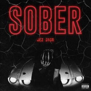 收聽Jez Dior的Sober (Explicit)歌詞歌曲