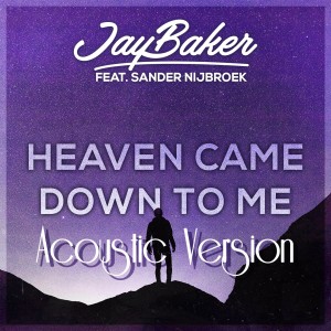 Listen to Heaven Came Down To Me (Acoustic Version) song with lyrics from Jay Baker