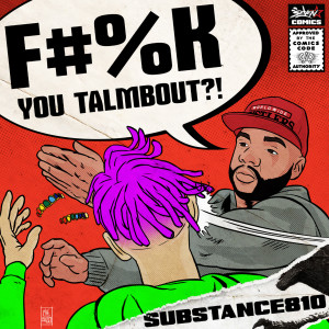 Listen to Fuck You Talmbout song with lyrics from SUBSTANCE810