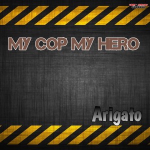 My Cop My Hero dari ARIGATO