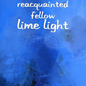 收聽reacquainted fellow的Lime Light歌詞歌曲