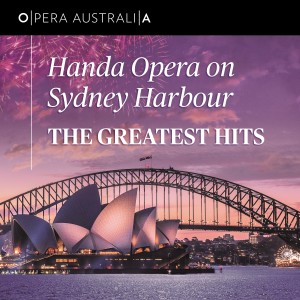 อัลบัม Handa Opera on Sydney Harbour: The Greatest Hits ศิลปิน Opera Australia Orchestra