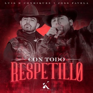 Listen to Con Todo Respetillo (En Vivo) song with lyrics from Luis R Conriquez