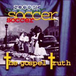 Soccer的專輯The Gospel Truth