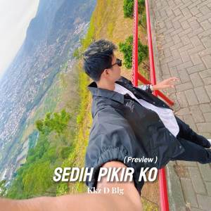 ดาวน์โหลดและฟังเพลง Sedih Pikir Ko (Preview|Explicit) พร้อมเนื้อเพลงจาก Kkz D Blg
