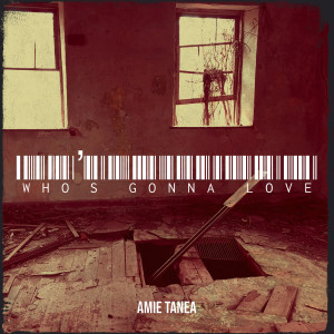 收聽Amie Tanea的Who’s Gonna Love歌詞歌曲