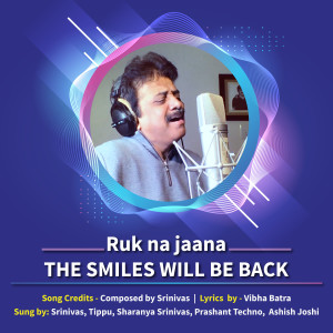 Ruk Na Jaana (The Smiles Will Be Back)