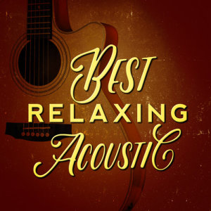 Acoustic Guitar Songs的專輯Best Relaxing Acoustic