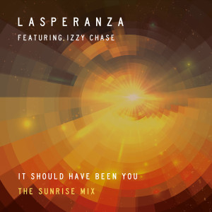 Lasperanza的專輯It Should Have Been You (The Sunrise Mix)