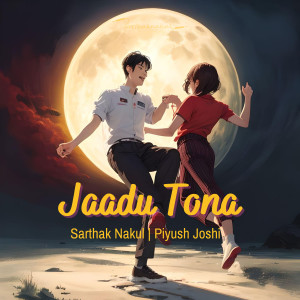 Listen to Jaadu Tona song with lyrics from Sarthak Nakul