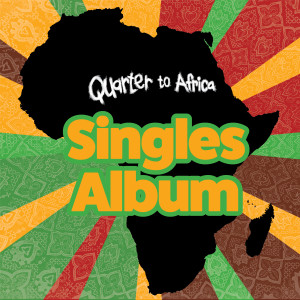 Album Singles Album from Quarter to Africa