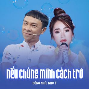 Listen to Nếu Chúng Mình Cách Trở song with lyrics from Dũng Nhí