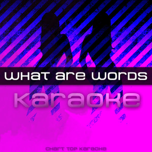 收聽What Are Words Karaoke的What Are Words (Karaoke)歌詞歌曲