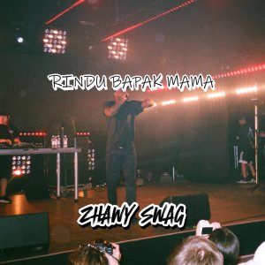 ZHAWY SWAG的专辑Rindu Bapak Mama