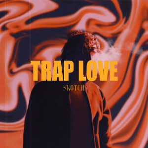 Skotch的专辑Trap Love (Explicit)