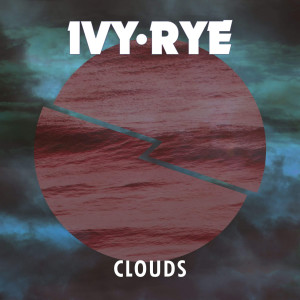 Listen to Clouds song with lyrics from Ivy Rye