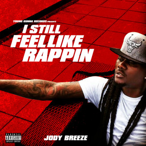 Jody Breeze的专辑I Still Feel Like Rappin (Explicit)