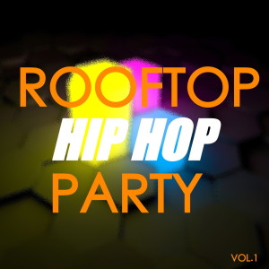 Various Artists的專輯Rooftop Hip Hop Party Vol.1 (Explicit)