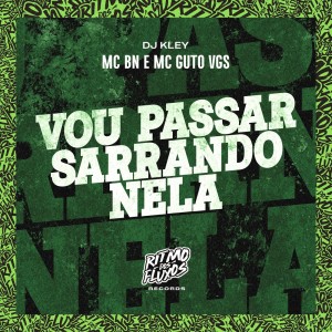 อัลบัม Vou Passar Sarrando Nela (Explicit) ศิลปิน MC BN