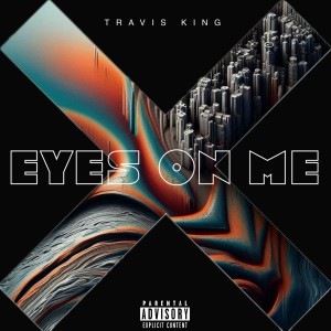 อัลบัม X Eyes On Me (Explicit) ศิลปิน Travis King