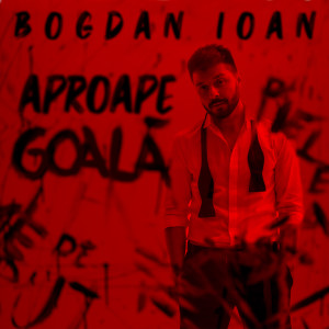 อัลบัม Aproape Goala ศิลปิน Bogdan Ioan