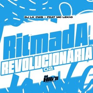 Album Ritmada Revolucionária 02 (Explicit) from DJ LK CWB
