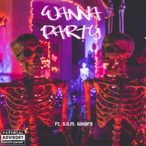 收聽SMGYouAFool的Wanna Party (feat. S.A.M. GoHard) (Explicit)歌詞歌曲